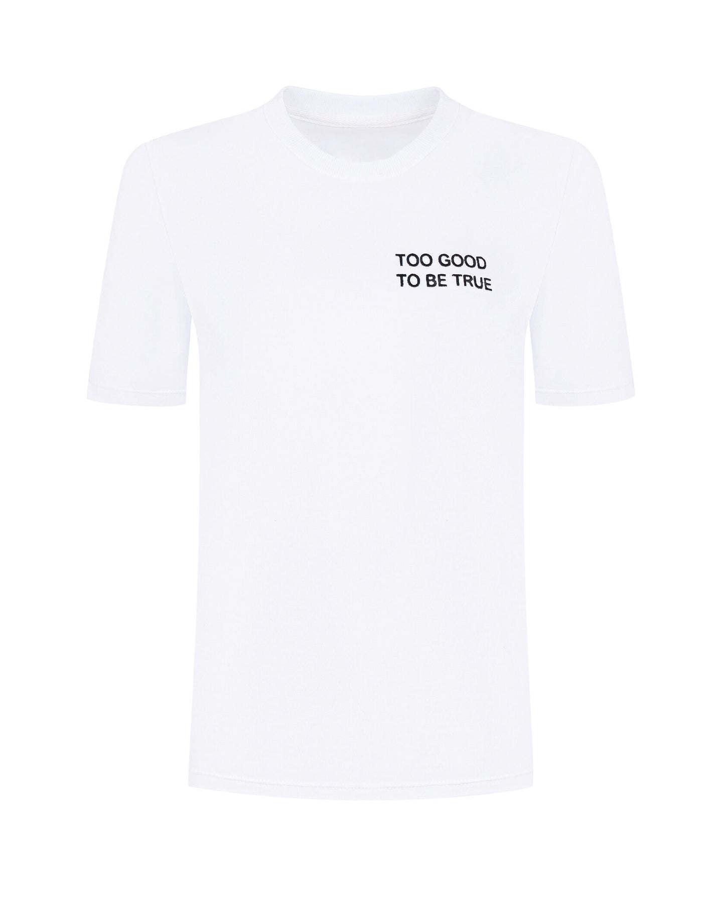 T-shirt with slogan "TOO GOOD TO BE TRUE"